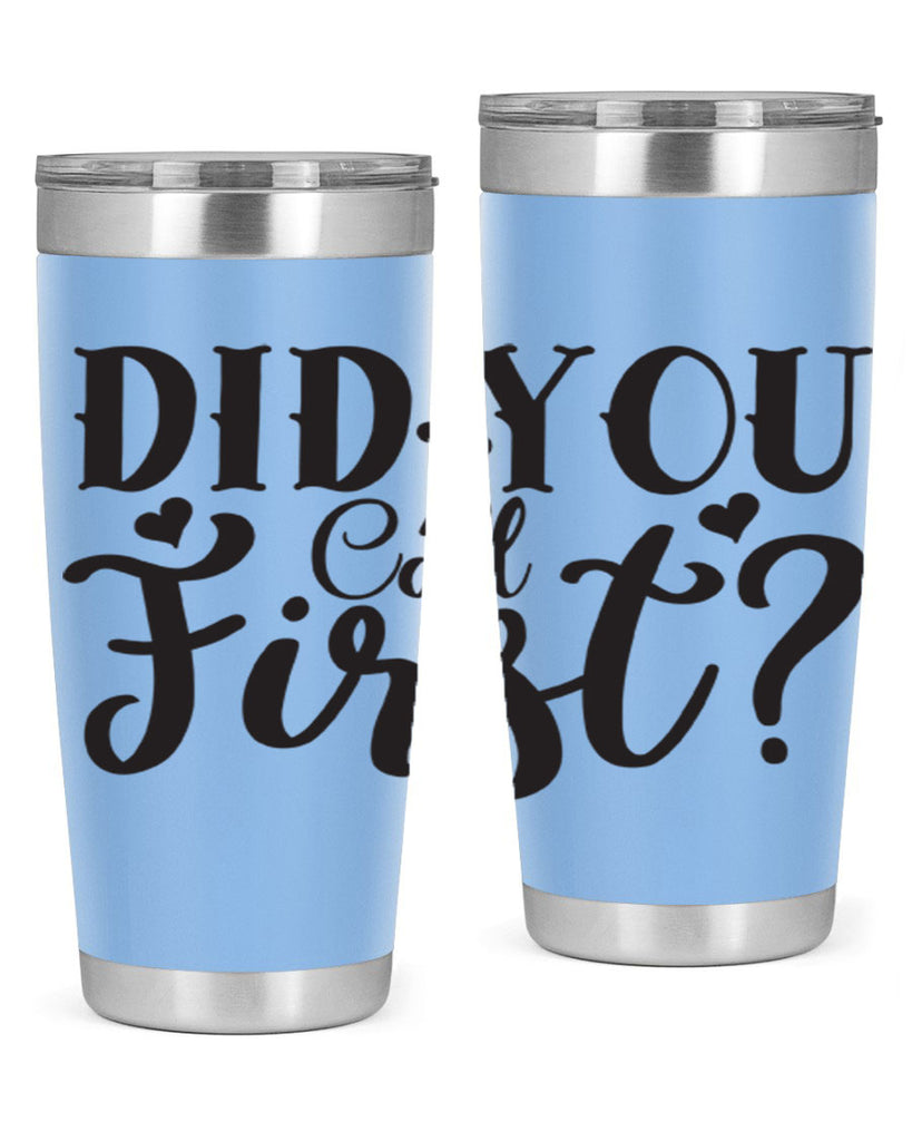 did you call first 76#- home- Tumbler
