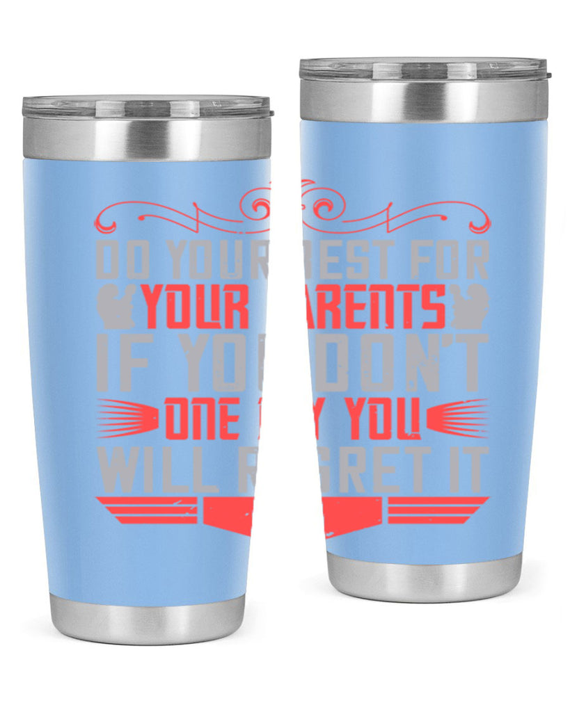 do your best for your parents if you don’t one day you will regret it 1#- Parents Day- Tumbler