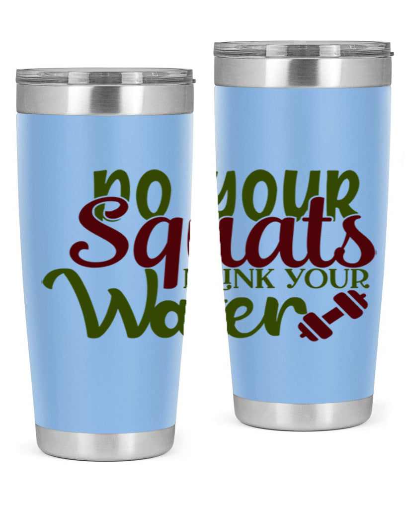 do your squats drink your water 49#- gym- Tumbler