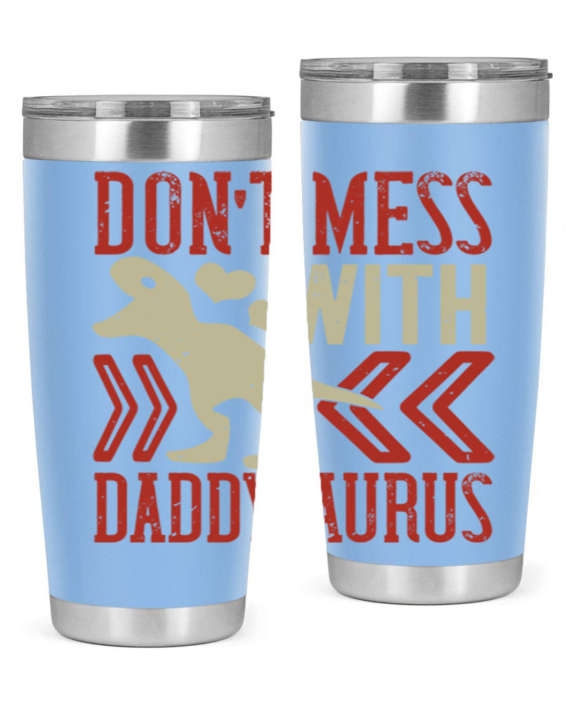dont mess with daddysaurus 228#- fathers day- Tumbler