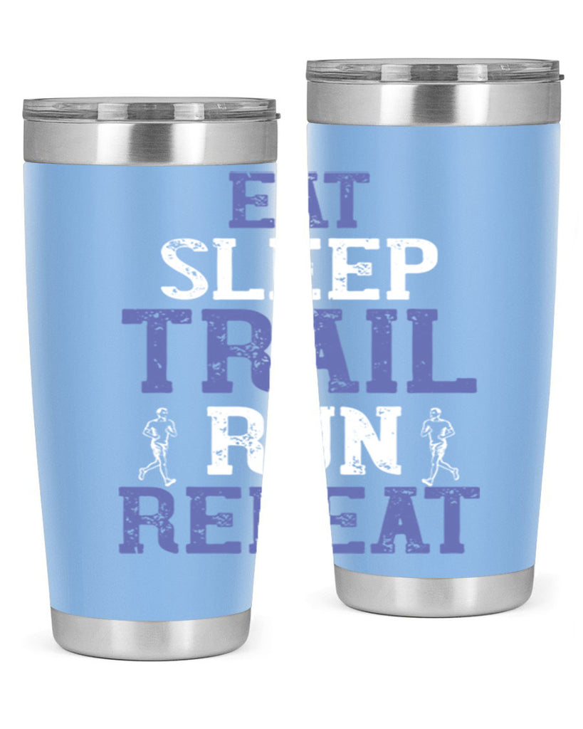 eat sleep trail run repeat 45#- running- Tumbler