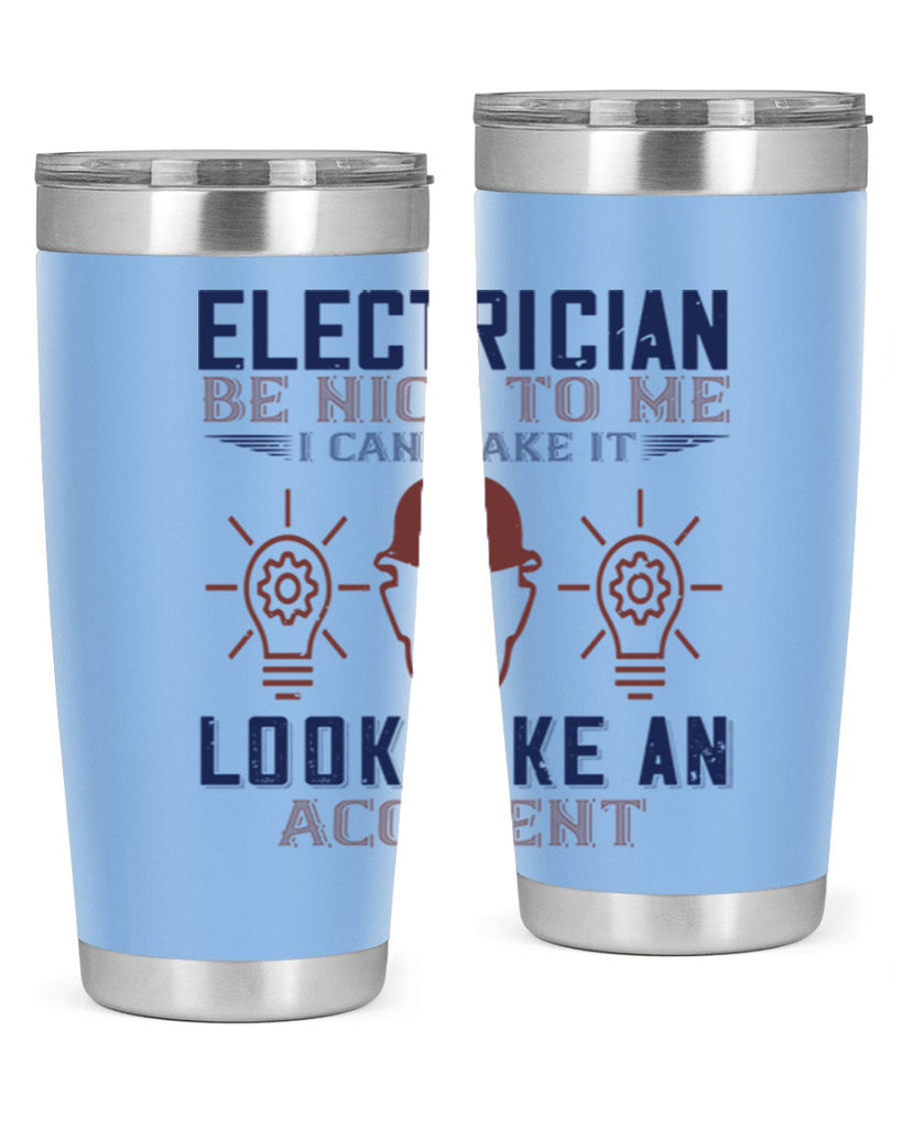 electrician nice to me i can make it look like an accident Style 68#- engineer- tumbler