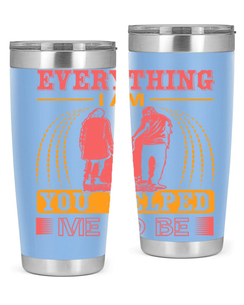 everything i am you helped me to be 87#- mothers day- Tumbler