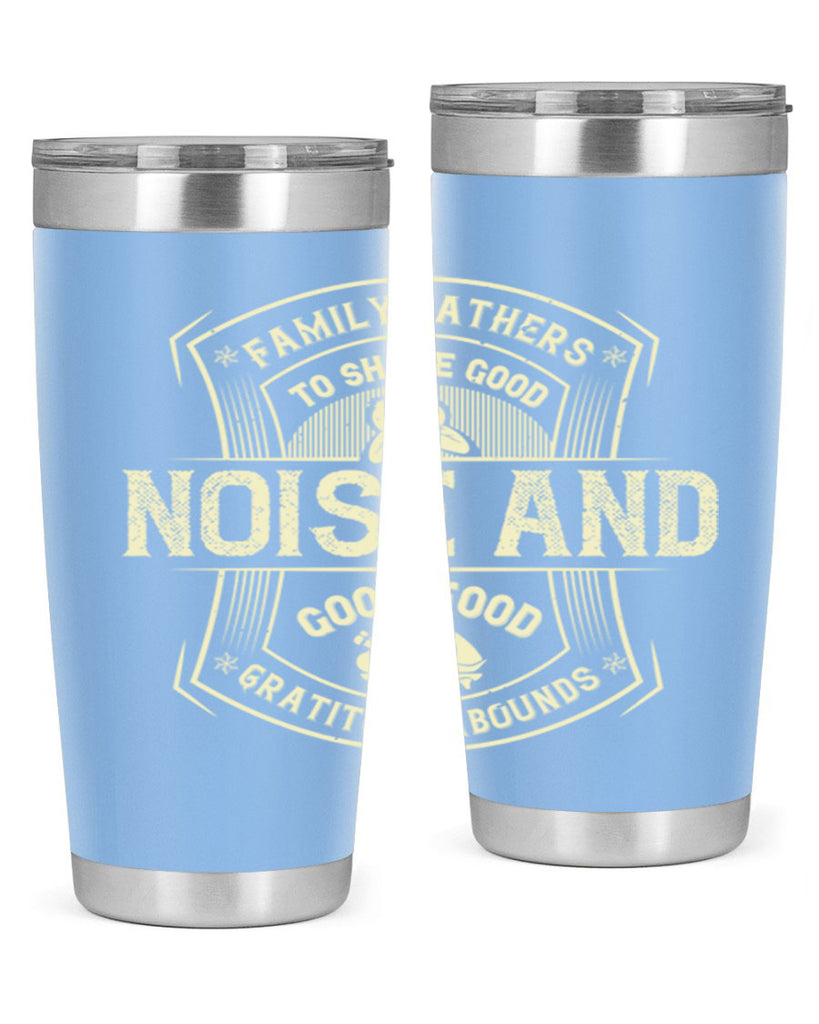 family gathers to share good noise and good food gratitude abounds 48#- thanksgiving- Tumbler