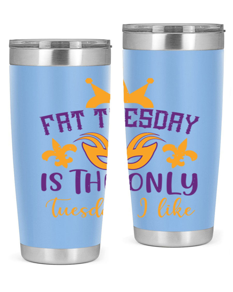 fat tuesday is the only tuesday i like 87#- mardi gras- Tumbler