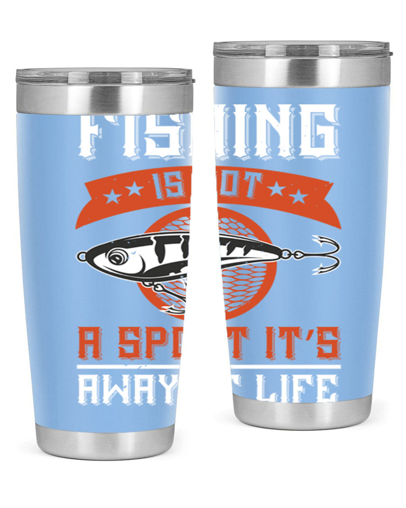 fishing is not a sport it’s away of life 273#- fishing- Tumbler