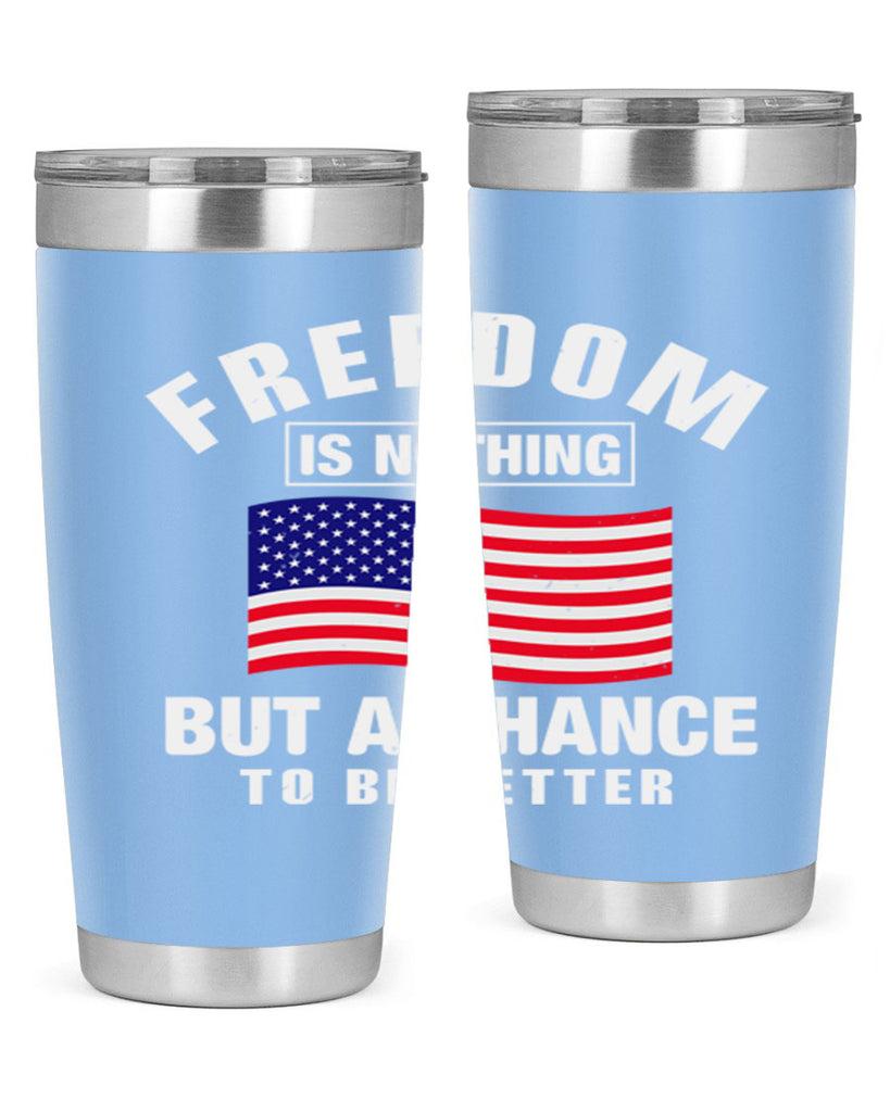 freedom is nothing but a chance to be better Style 81#- Fourt Of July- Tumbler