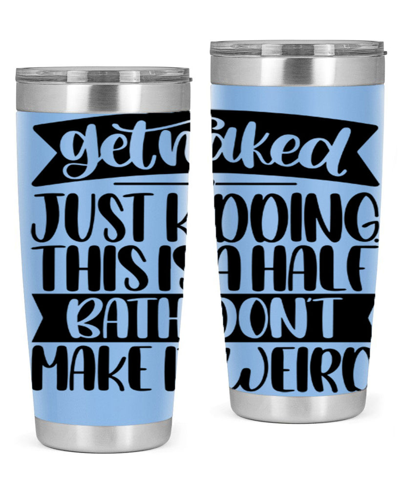 get naked just kidding this is a half bath dont 38#- bathroom- Tumbler