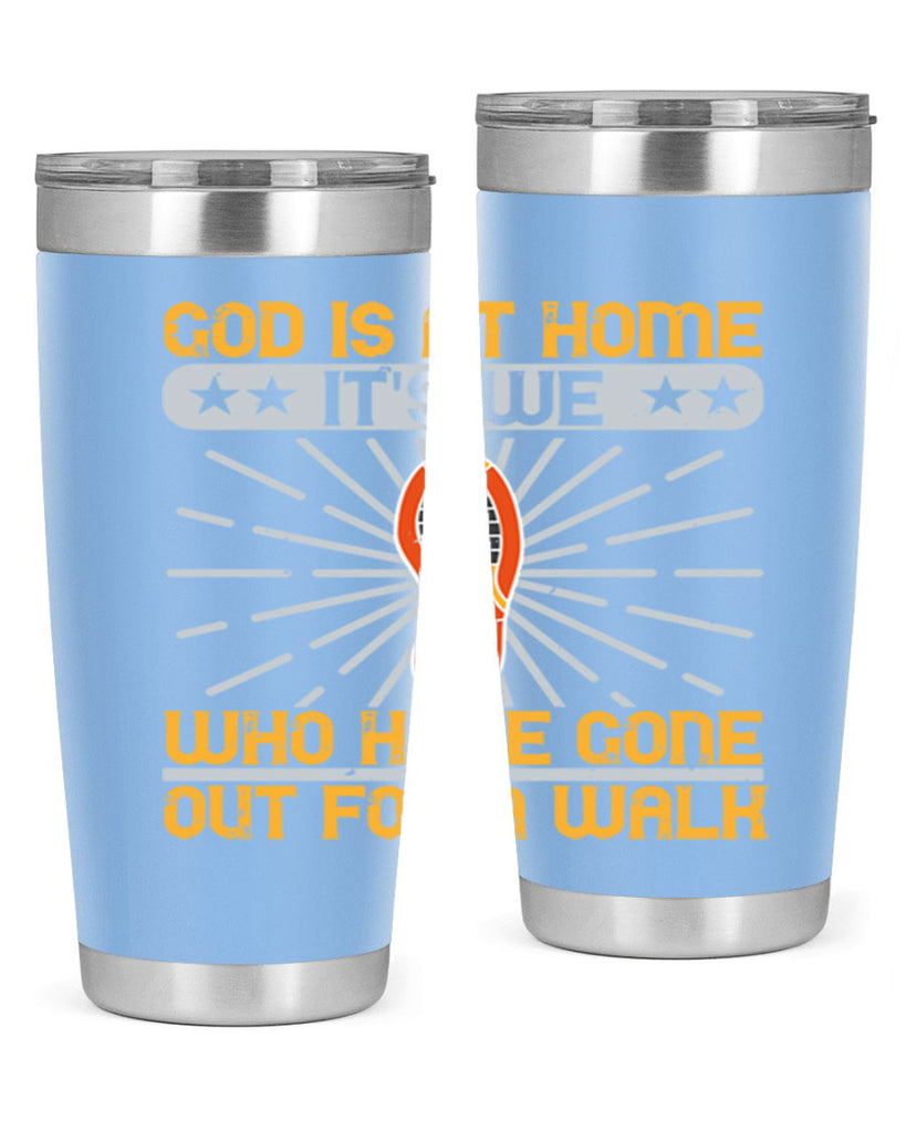 god is at home its we who have gone out for a walk 85#- walking- Tumbler