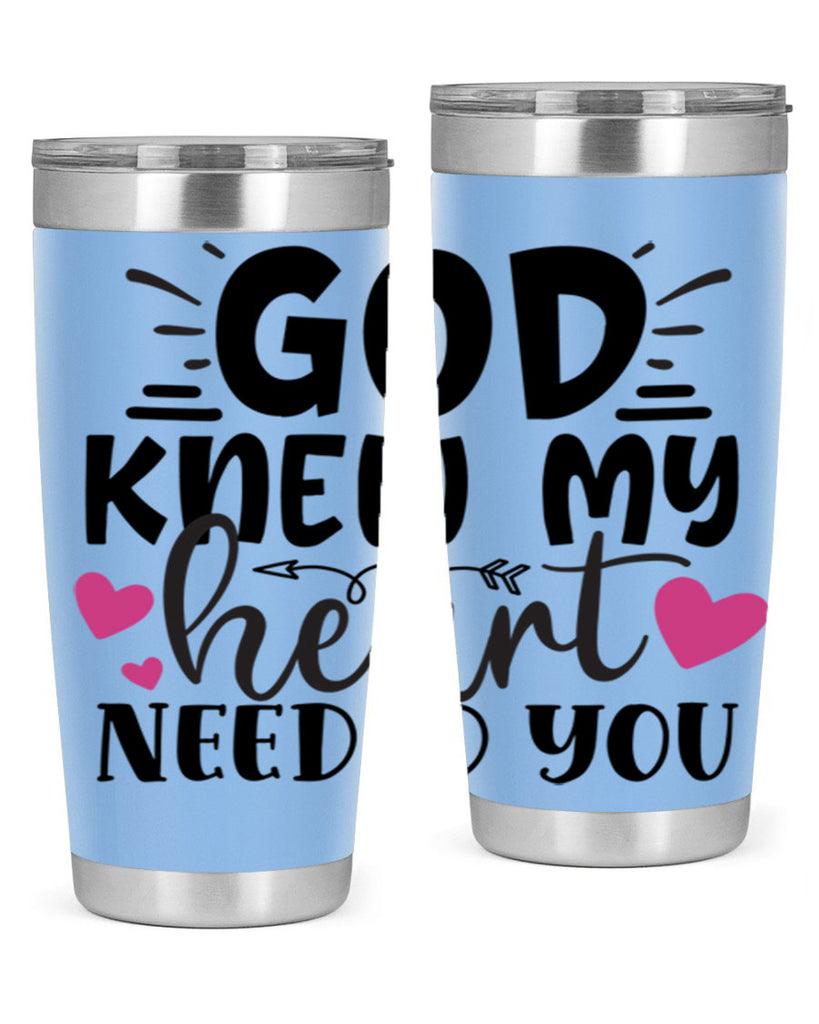 god knew my heart needed you Style 264#- baby- tumbler