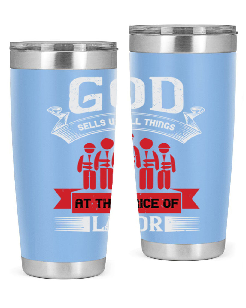 god sells us all things at the price of labor 40#- labor day- Tumbler