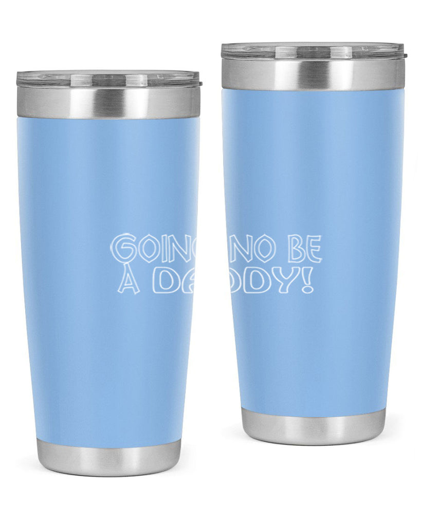 going no be a daddyh 13#- dad- Tumbler