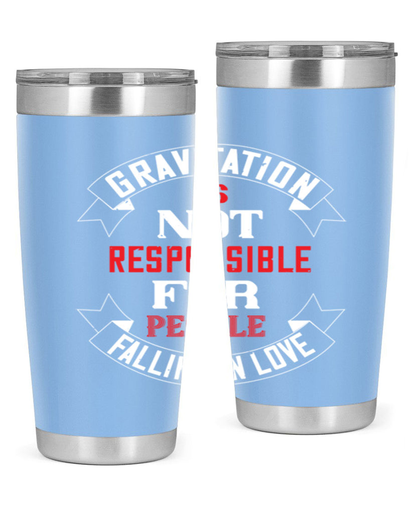 gravitation is not responsible 61#- valentines day- Tumbler