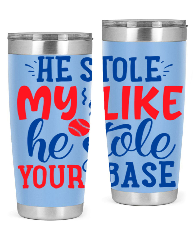 he stole my like he stole your base 2076#- baseball- Tumbler