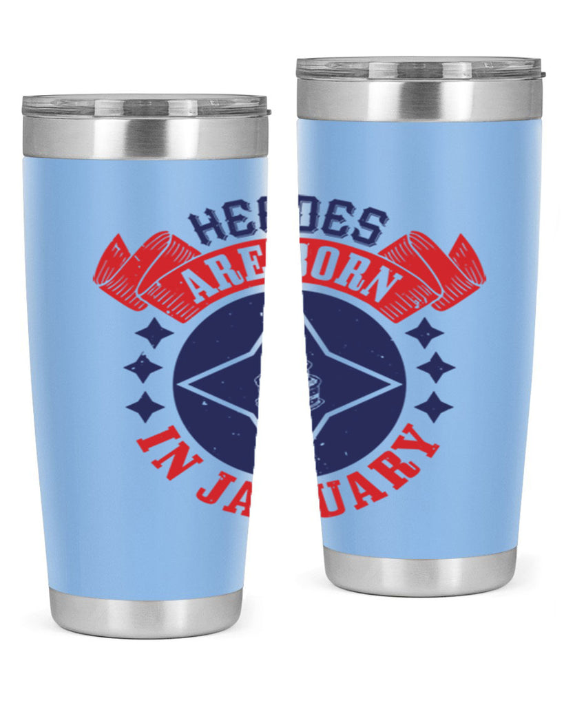 heroes are born in january Style 97#- birthday- tumbler