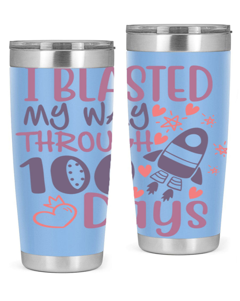 i blassted my way through 100 days 11#- 100 days of school- Tumbler