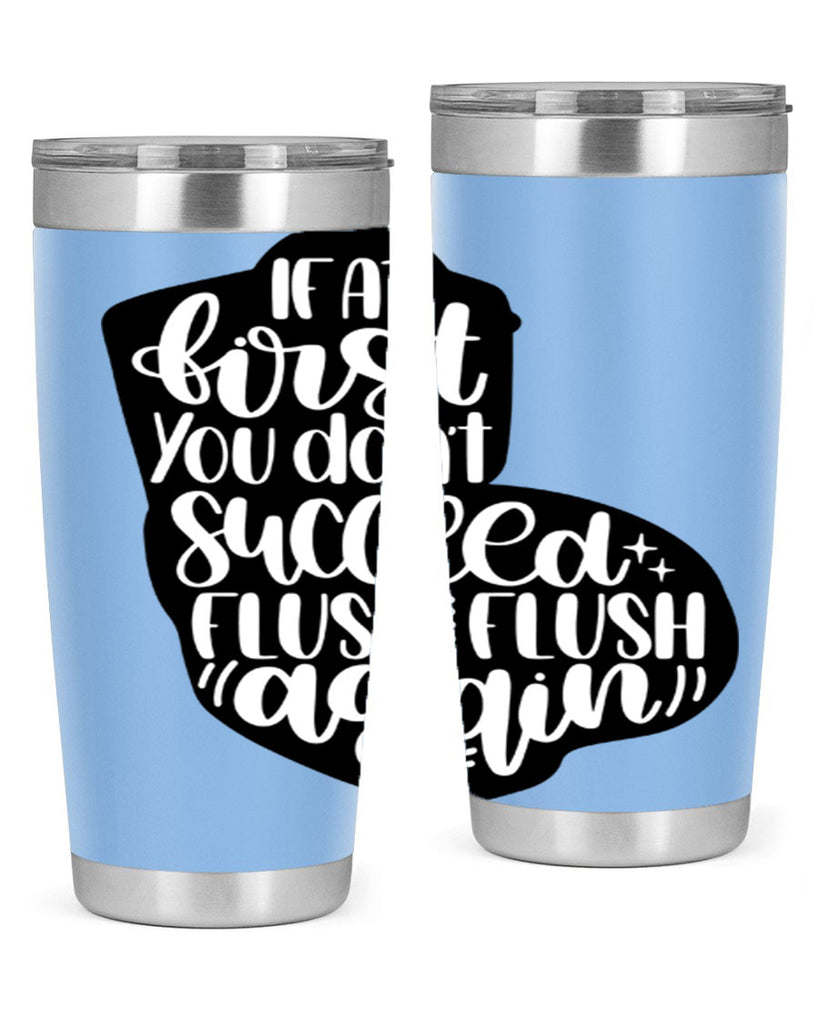 if at first you dont 28#- bathroom- Tumbler
