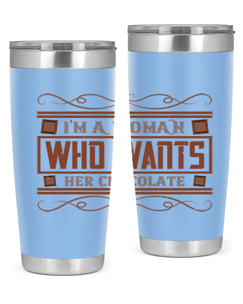 im a woman who wants her chocolate 32#- chocolate- Tumbler