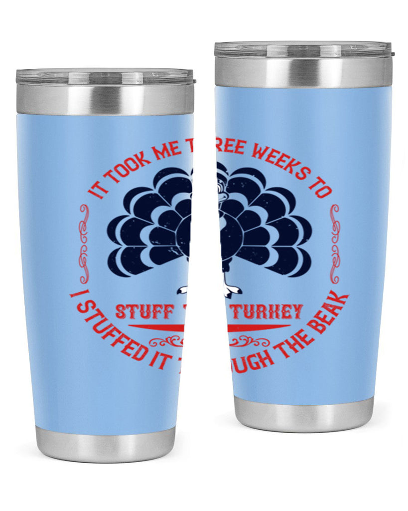 it took me three weeks to stuff the turkey i stuffed it through the beak 27#- thanksgiving- Tumbler