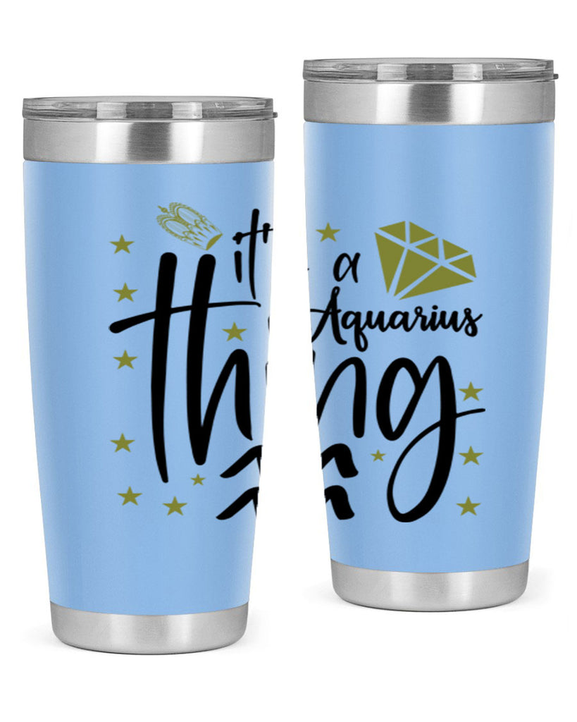 its a Aquarius thing 263#- zodiac- Tumbler