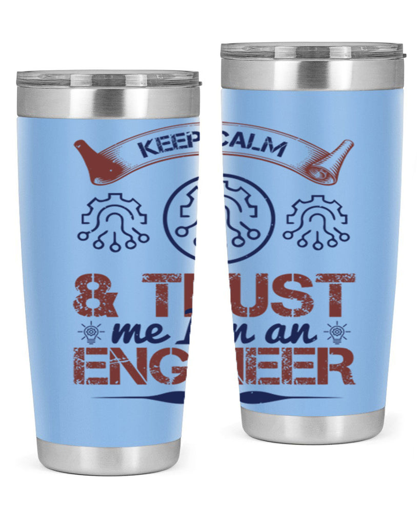 keep calm and trust me im an engineer Style 47#- engineer- tumbler