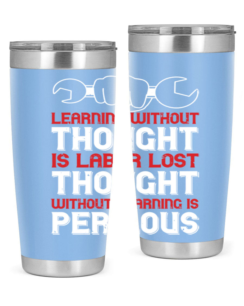 learning without thought is labor lost thought without learning is perilous 26#- labor day- Tumbler