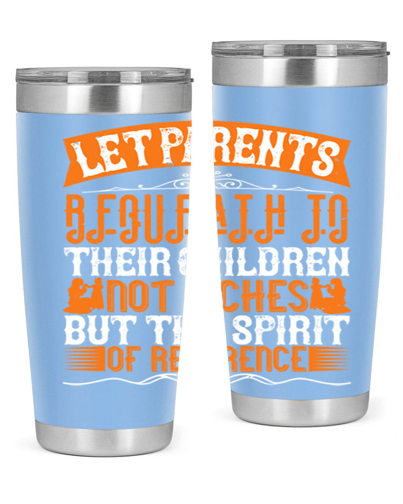 let parents bequeath to their children not riches but the spirit of reverence 43#- Parents Day- Tumbler