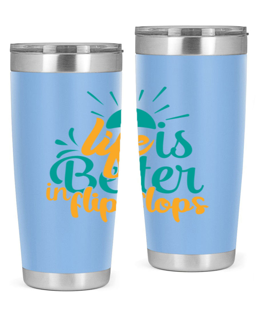 life is better in flip flops Style 90#- summer- Tumbler