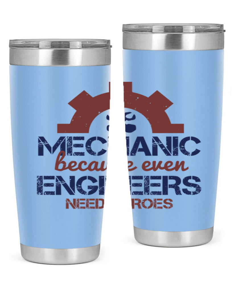 mechanic beacuse ever engineers need heroes Style 43#- engineer- tumbler