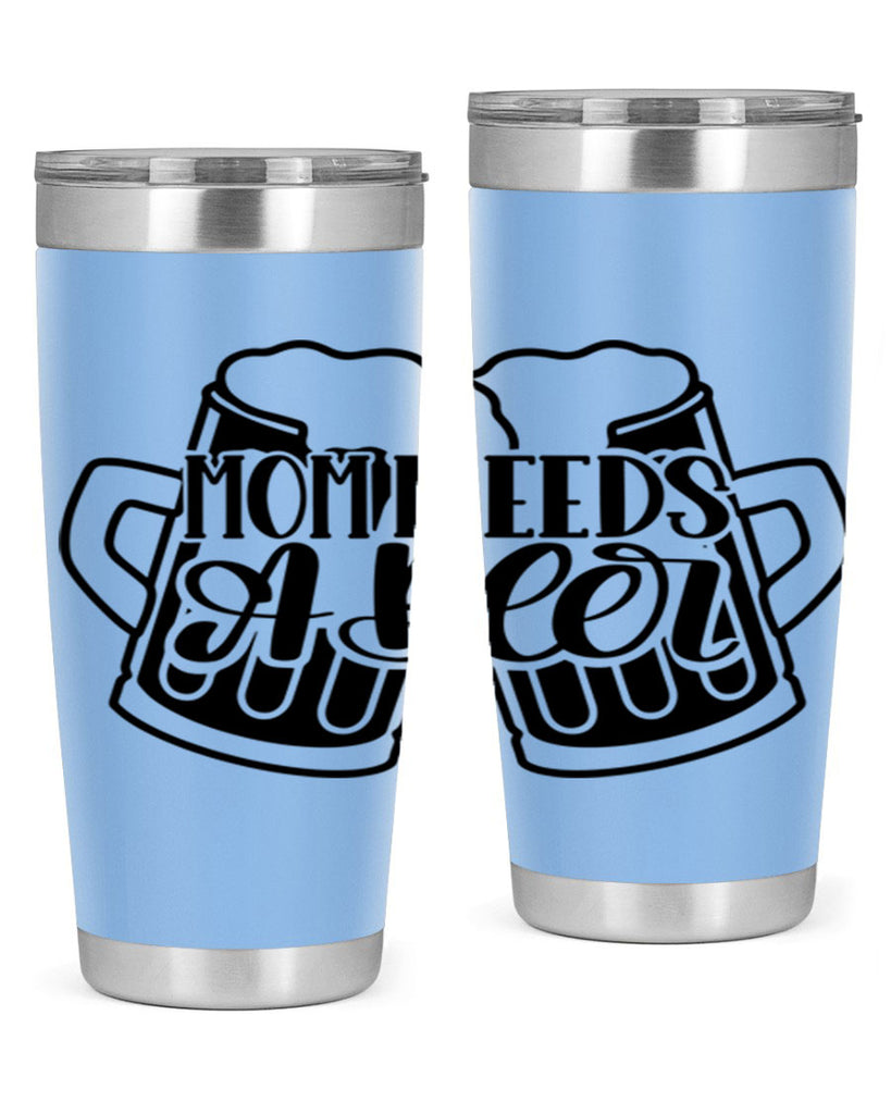 mom needs a beer 25#- beer- Tumbler