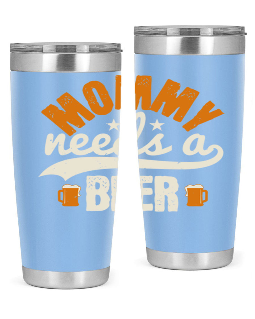 mommy needs a beer 60#- beer- Tumbler