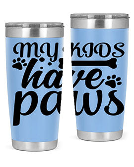 my kids have paws Style 68#- dog- Tumbler