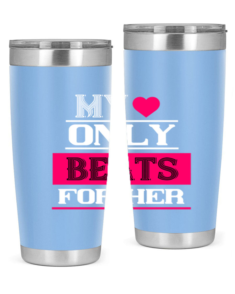 my love only beats for her 36#- valentines day- Tumbler