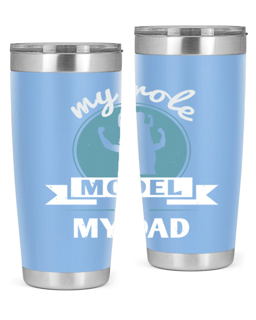my role model is my dad 182#- fathers day- Tumbler