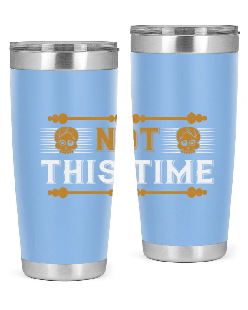 not this time 23#- thanksgiving- Tumbler
