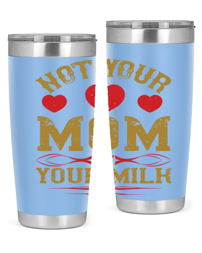 not your mom not your milk 119#- vegan- Tumbler