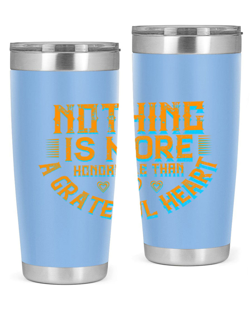 nothing is more honorable than a grateful heart 21#- thanksgiving- Tumbler