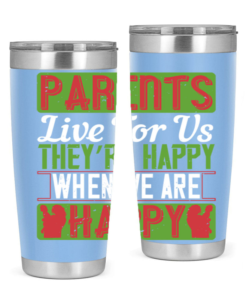 parents live for us they’re happy when we are happy 25#- Parents Day- Tumbler
