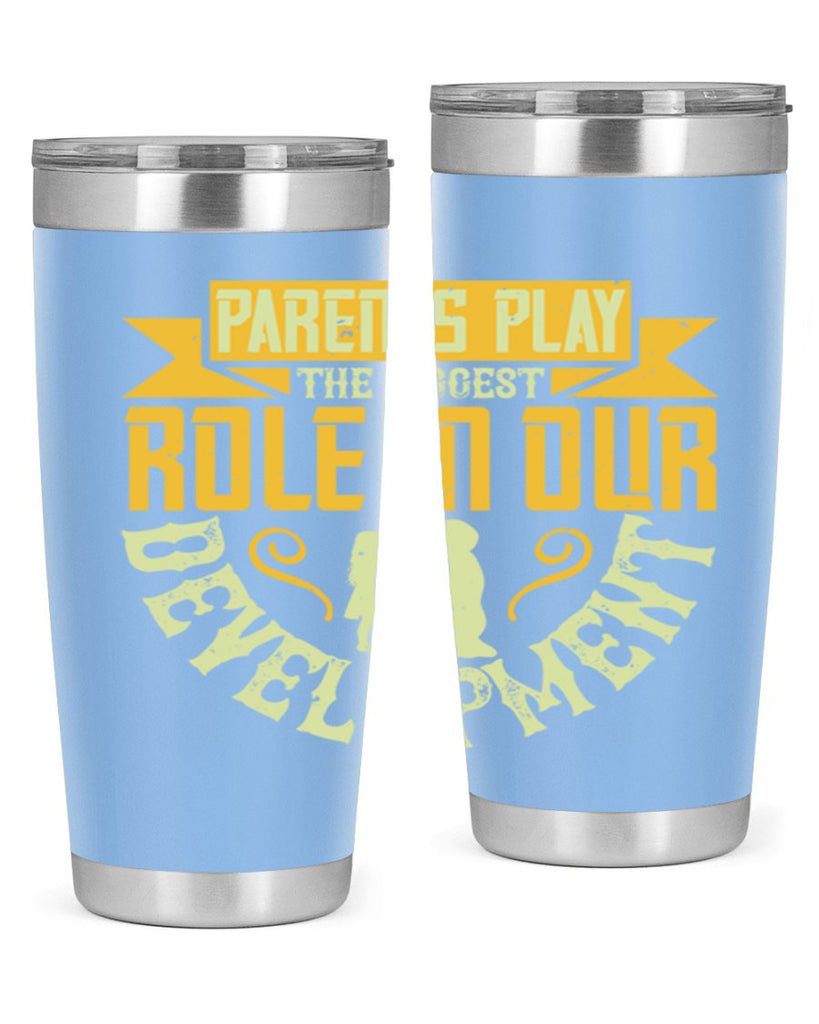 parents play the biggest role in our development 24#- Parents Day- Tumbler