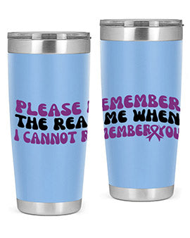 please remember the real me when i cannot remember you 207#- alzheimers- Tumbler