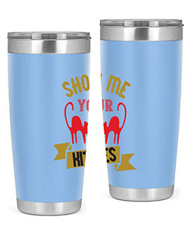 show me your kitties Style 115#- cat- Tumbler