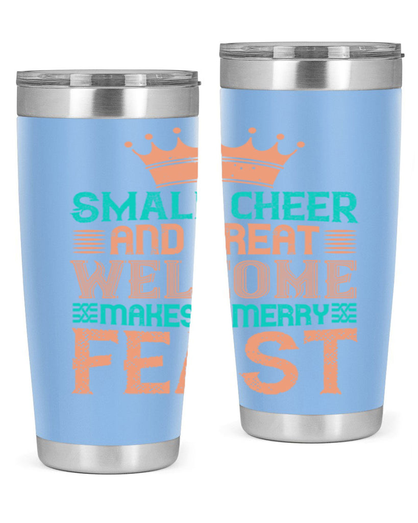 small cheer and great welcome makes a merry feast 17#- thanksgiving- Tumbler