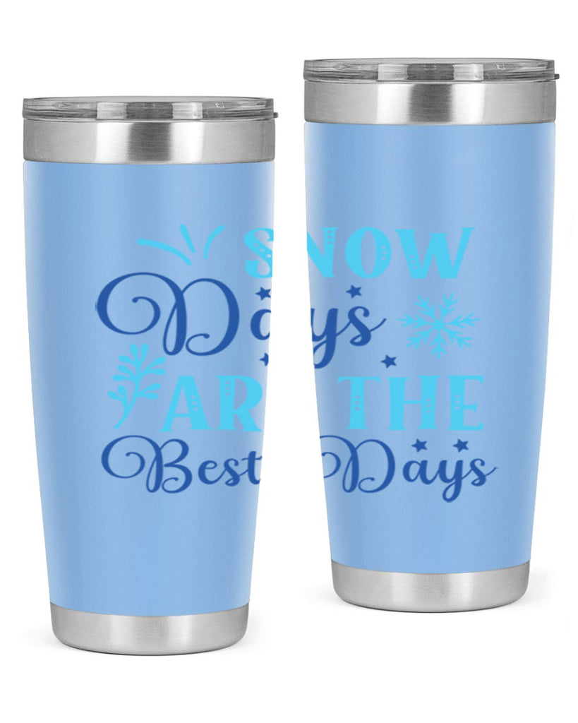 snow days are the best days 366#- winter- Tumbler