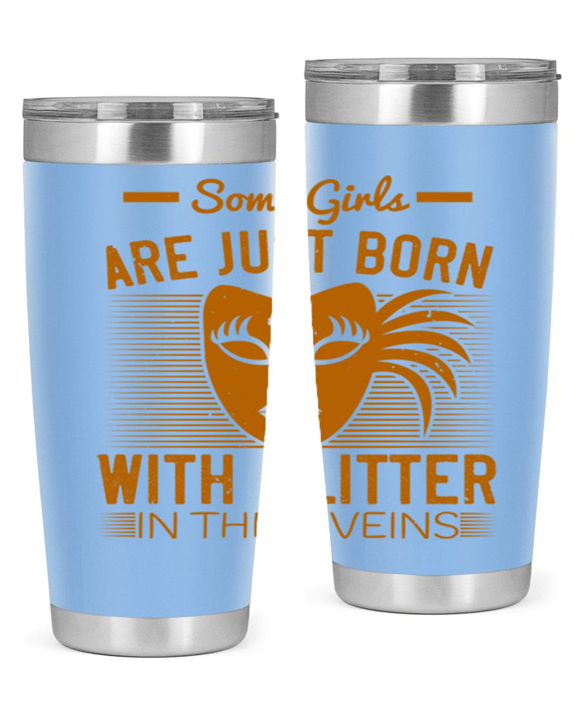 some girls are just born with glitter in their veins 37#- mardi gras- Tumbler