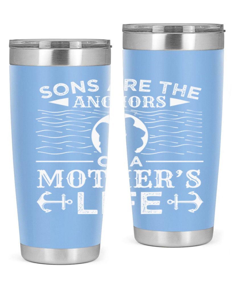 sons are the anchors of a mothers life 30#- mothers day- Tumbler