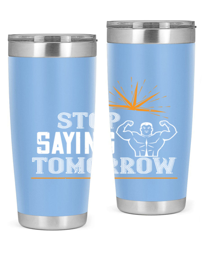 stop saying tomorrow 3#- gym- Tumbler