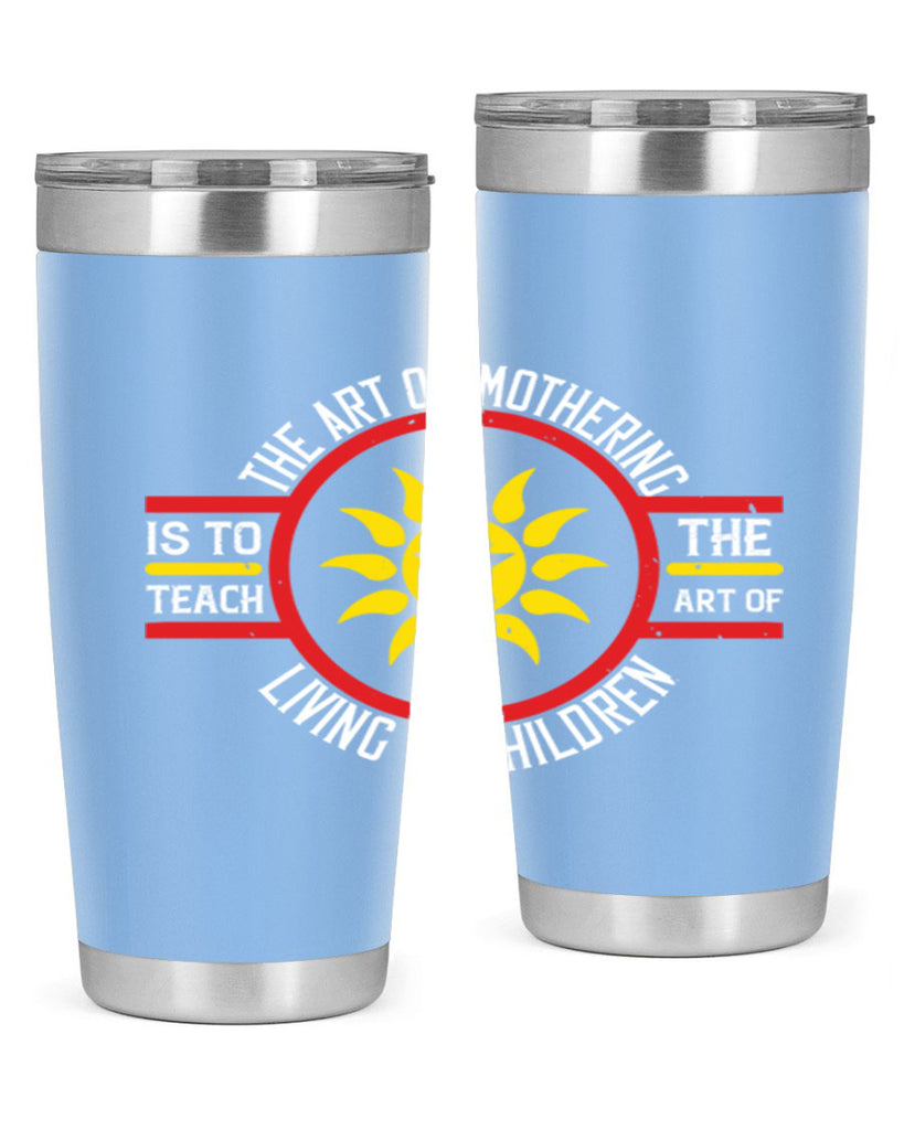 the art of mothering 35#- mothers day- Tumbler