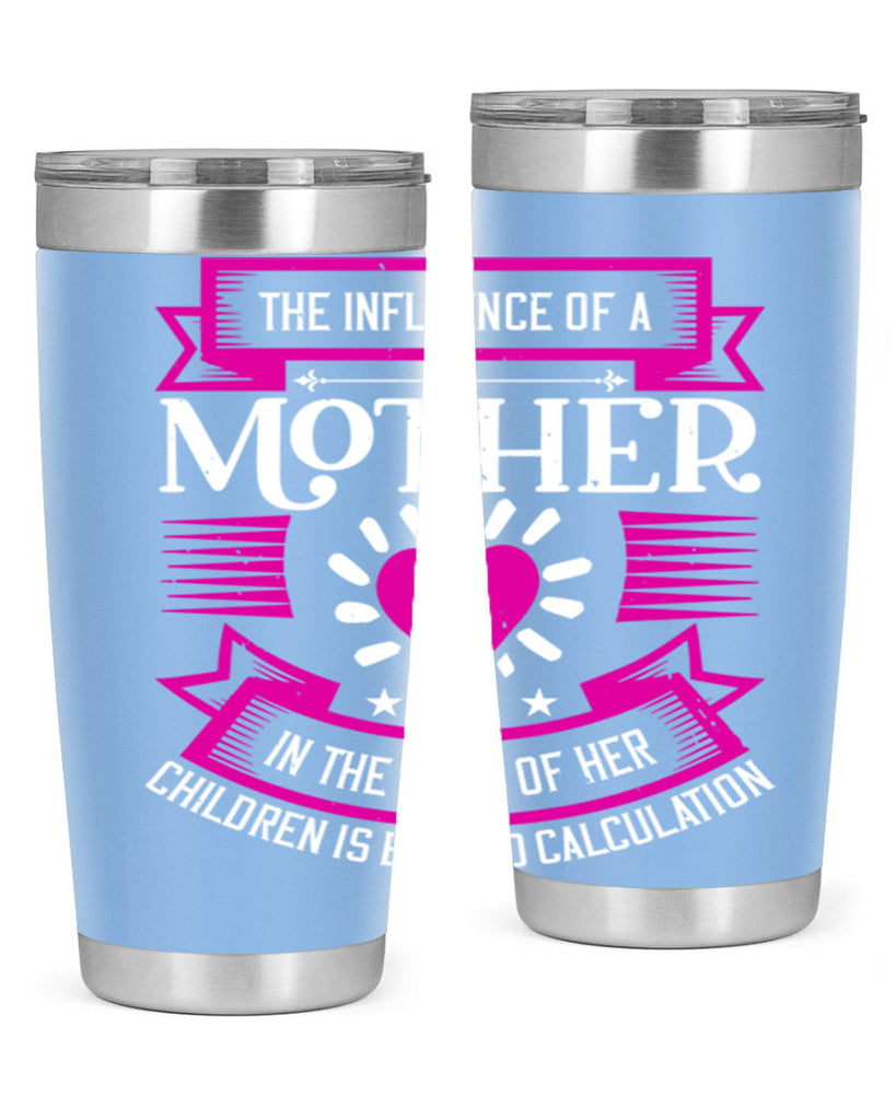 the influence of a mother 31#- mothers day- Tumbler