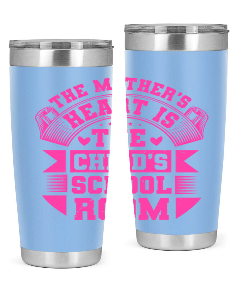 the mothers heart is the childs school room 26#- mothers day- Tumbler