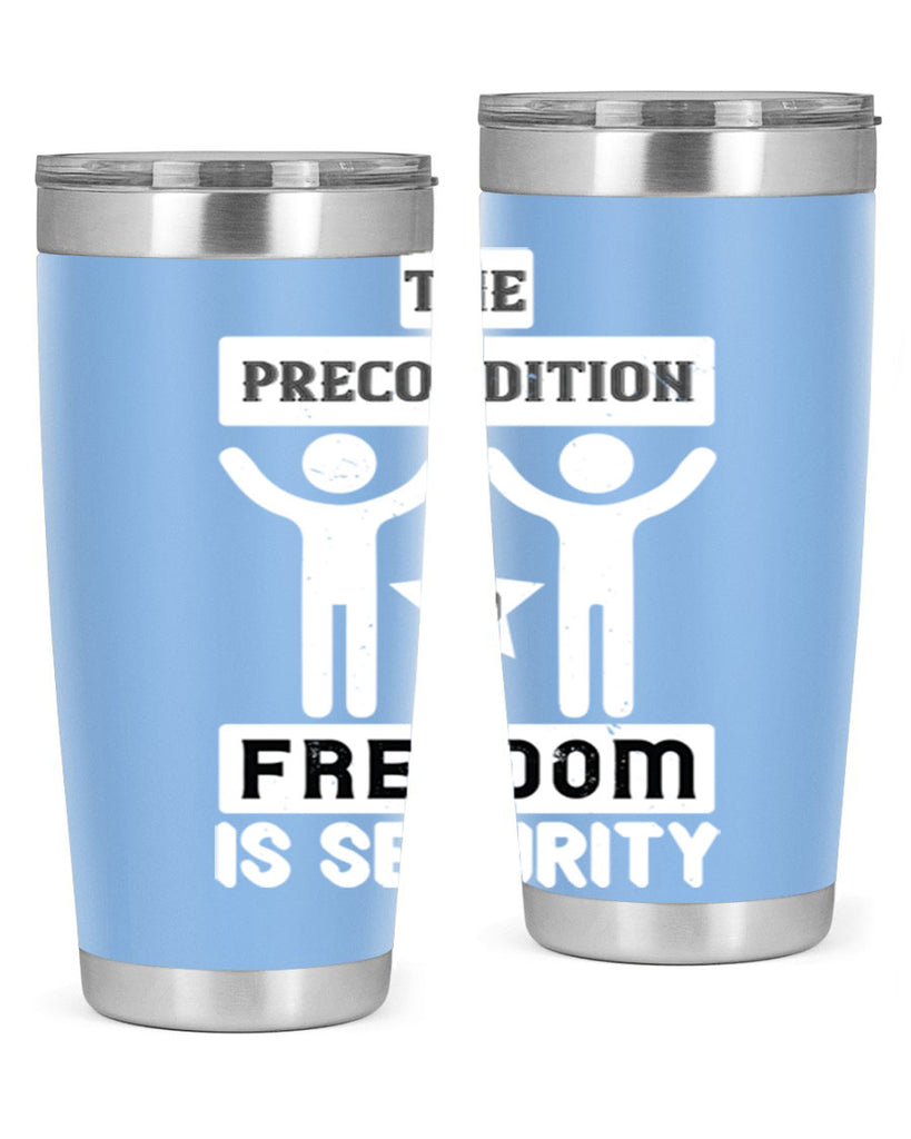 the precondition to freedom is security 28#- Veterns Day- Tumbler